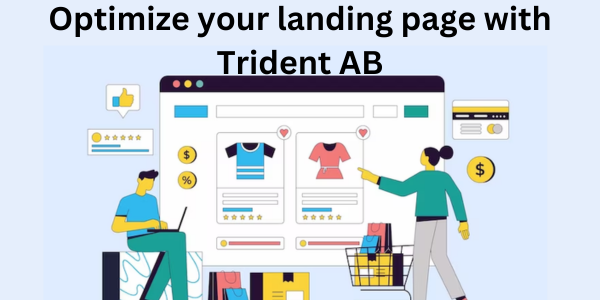 Optimize your landing page with Trident AB